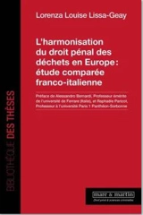 L'harmonisation du droit pénal des déchets en Europe : étude comparée franco-italienne - Lorenza Louise Lissa-Geay