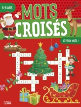 Mots croisés : joyeux Noël ! : 6-8 ans - Virginie Loubier