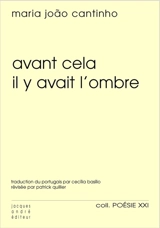 Avant cela il y avait l'ombre - Maria Joao Cantinho