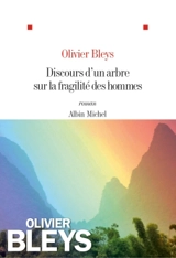 Discours d'un arbre sur la fragilité des hommes - Olivier Bleys