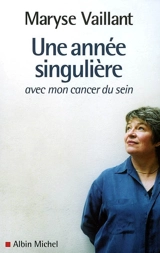 Une année singulière : avec mon cancer du sein - Maryse Vaillant