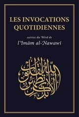 Les invocations quotidiennes. Wird - Yahyâ ibn Sharaf al- Nawawî