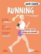 Mon cahier running : pour mincir et se faire plaisir en courant ! - Florence Heimbuger