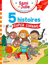 Sami et Julie : 5 histoires de super copains : début de CP - Isabelle Albertin