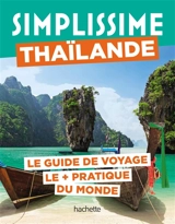 Simplissime : Thaïlande : le guide de voyage le + pratique du monde - Stéphanie Paicheler
