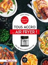 Tous accro au Air fryer ! : ses 100 meilleures recettes : easy fry & grill - Sandra Thomann