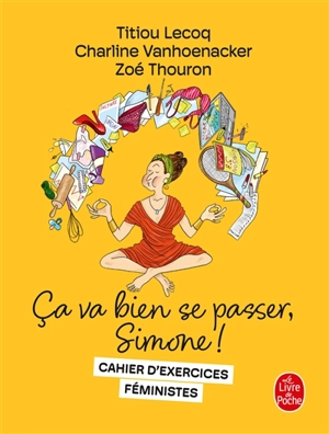 Ca va bien se passer, Simone ! : cahier d'exercices féministes - Titiou Lecoq