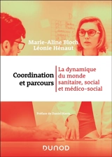 Coordination et parcours : la dynamique du monde sanitaire, social et médico-social - Marie-Aline Bloch