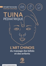 Tuina pédiatrique : l'art chinois du massage des bébés et des enfants - Amaël Ferrando