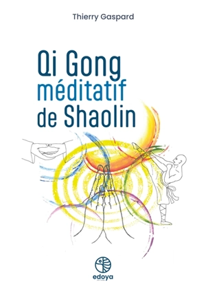 Qi gong méditatif de Shaolin - Thierry Gaspard