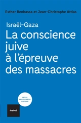 La conscience juive à l'épreuve des massacres : Israël-Gaza - Esther Benbassa