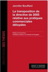 La transposition de la directive de 2005 relative aux pratiques commerciales déloyales - Jennifer Bouffard