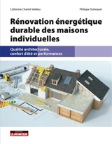 Rénovation énergétique durable des maisons individuelles : qualité architecturale, confort d'été et performances - Catherine Charlot-Valdieu