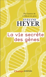 La vie secrète des gènes - Evelyne Heyer
