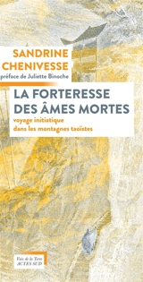La forteresse des âmes mortes : voyage initiatique dans les montagnes taoïstes - Sandrine Chenivesse