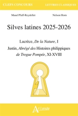 Silves latines 2025-2026 : Lucrèce, De la nature, I ; Justin, Abrégé des Histoires philippiques de Trogue Pompée, XI-XVIII - Maud Pfaff-Reydellet