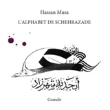 L'alphabet de Schehrazade - Hassan Musa