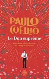 Le don suprême : librement adapté du texte de Henry Drummond - Paulo Coelho