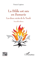 La Bible est née en Samarie : les deux récits de la Torah - Francis Lapierre