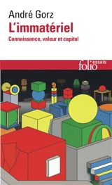 L'immatériel : connaissance, valeur et capital - André Gorz
