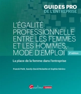 L'égalité professionnelle entre les femmes et les hommes, mode d'emploi : la place de la femme dans l'entreprise - Franck Petit