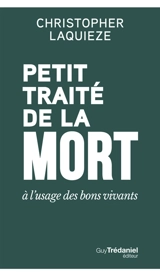 Petit traité de la mort à l'usage des bons vivants - Christopher Laquièze