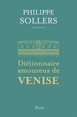 Dictionnaire amoureux de Venise - Philippe Sollers