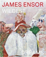 James Ensor In Your Wildest Dreams - Herwig Todts