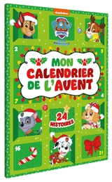 La Pat' Patrouille : mon calendrier de l'Avent : 24 histoires - Nickelodeon