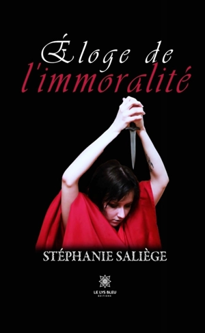 Eloge de l'immoralité - Stéphanie Saliège-Nezzar