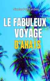 Le fabuleux voyage d'Anaïs - Nicolas Poy-Tardieu