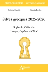 Silves grecques 2025-2026 : Sophocle, Philoctète ; Longus, Pastorales, Daphnis et Chloé - Romain Brethes