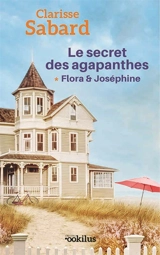 Le secret des Agapanthes. Vol. 1. Flora & Joséphine - Clarisse Sabard