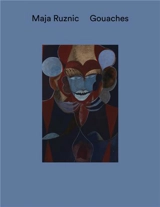 Maja Ruznic : Gouaches - Maja Ruznic