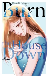 Burn the house down. Vol. 7 - Moyashi Fujisawa