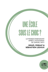 Une école sous le choc ? : le monde enseignant après l'assassinat de Samuel Paty - Ismaïl Ferhat