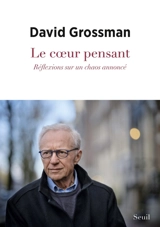 Le coeur pensant : réflexions sur un chaos annoncé - David Grossman