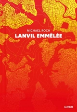 Lanvil emmêlée : recueil de nouvelles - Michael Roch