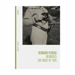 Memories are made of this - Bernard Plossu