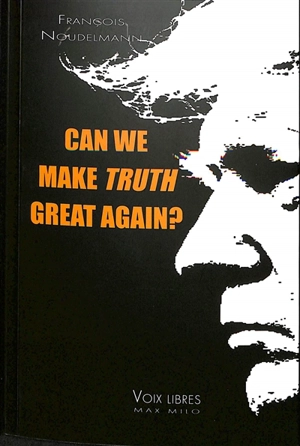 Can we make truth great again? - François Noudelmann