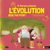 Pr Darwin présente. L'évolution : même pas peur ! - Sheddad Kaid-Salah Ferron