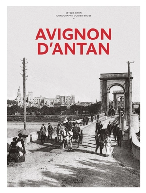 Avignon d'antan - Estelle Brun