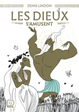 Les dieux s'amusent - Denis Lindon