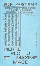 Pop fascisme : comment l'extrême droite a gagné la bataille culturelle sur Internet - Pierre Plottu