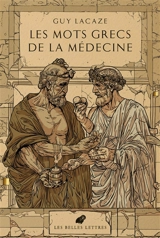 Les mots grecs de la médecine : logiatrie - Guy Lacaze