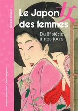 Le Japon des femmes : du IIe siècle à nos jours - Ornella Civardi