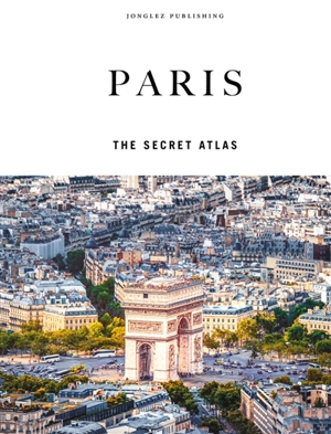 Paris : the secret atlas - Thomas Jonglez