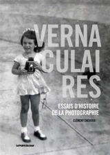 Vernaculaires : essais d'histoire de la photographie - Clément Chéroux
