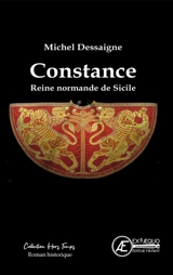 Constance : reine normande de Sicile : roman historique - Michel Dessaigne