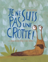 Je ne suis pas une crotte ! : le grand voyage d'une petite limace - Kris Di Giacomo